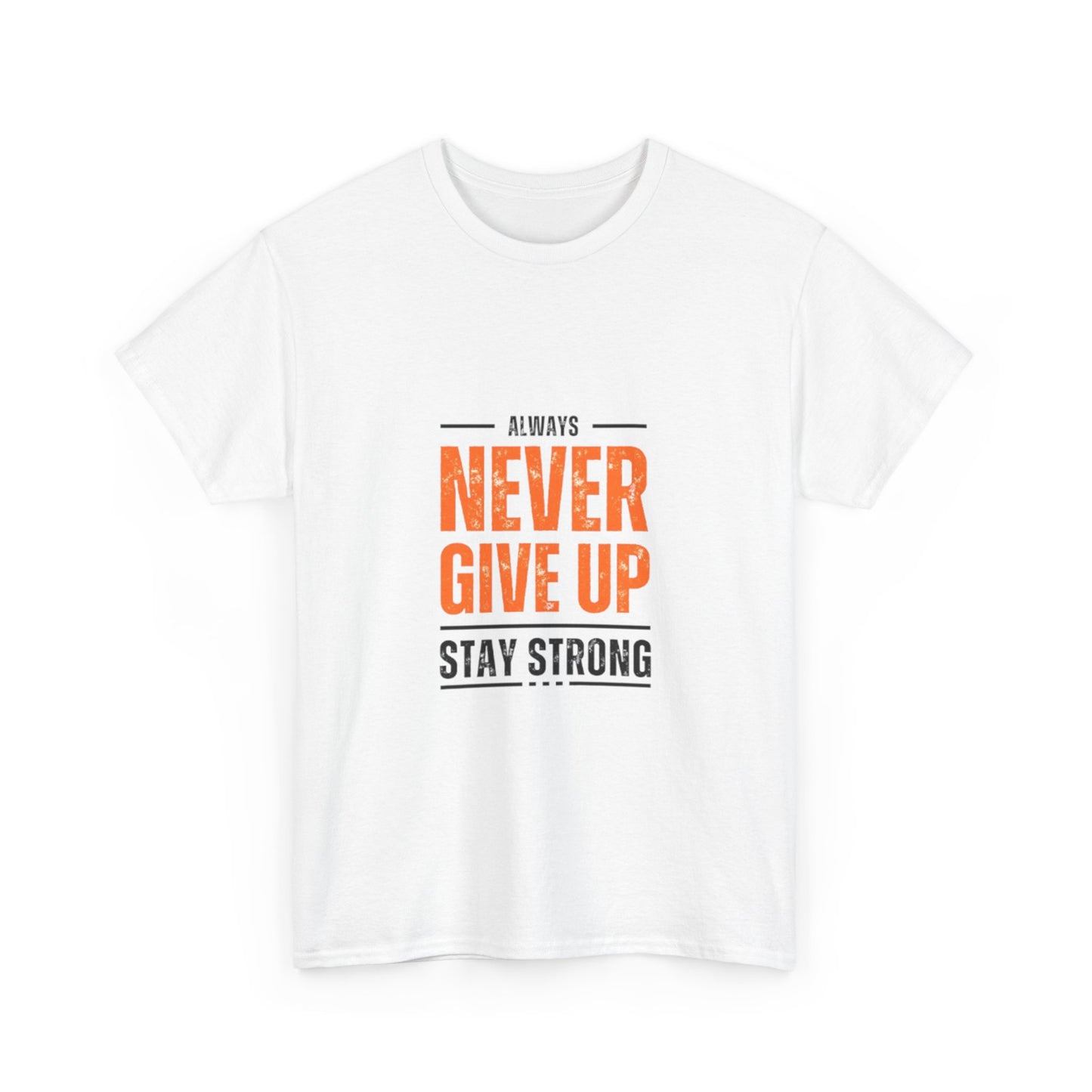 Motivational Unisex Heavy Cotton Tee - "Always Never Give Up, Stay Strong"